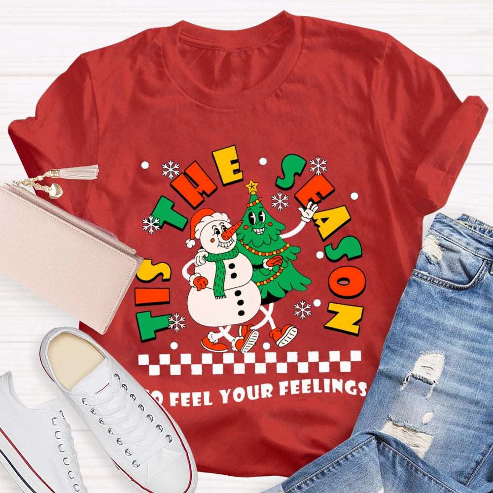 It'S The Season To Feel Your Feelings Snowman And Christmas Tree T-shirt