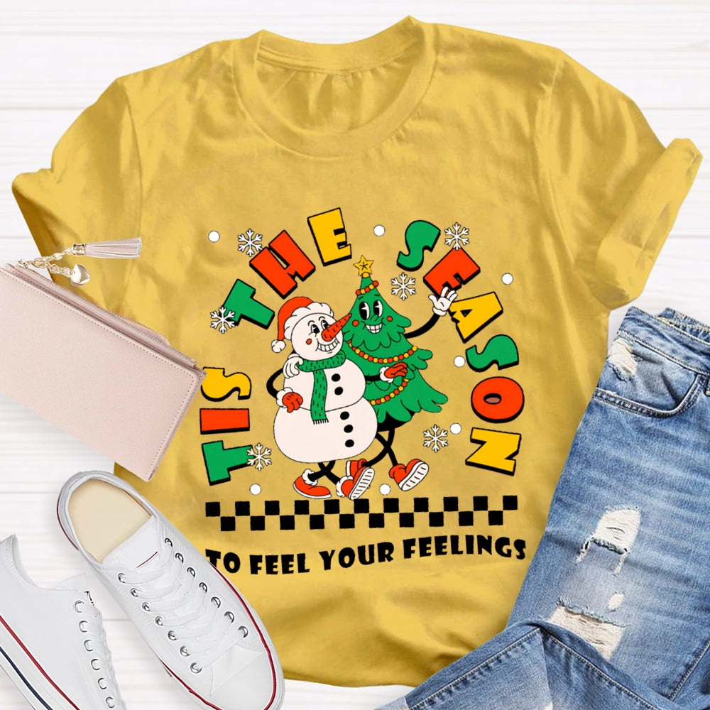 It'S The Season To Feel Your Feelings Snowman And Christmas Tree T-shirt