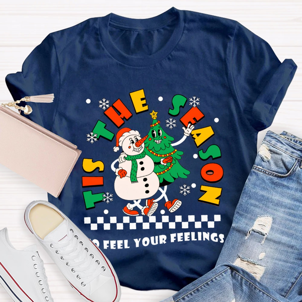 It'S The Season To Feel Your Feelings Snowman And Christmas Tree T-shirt