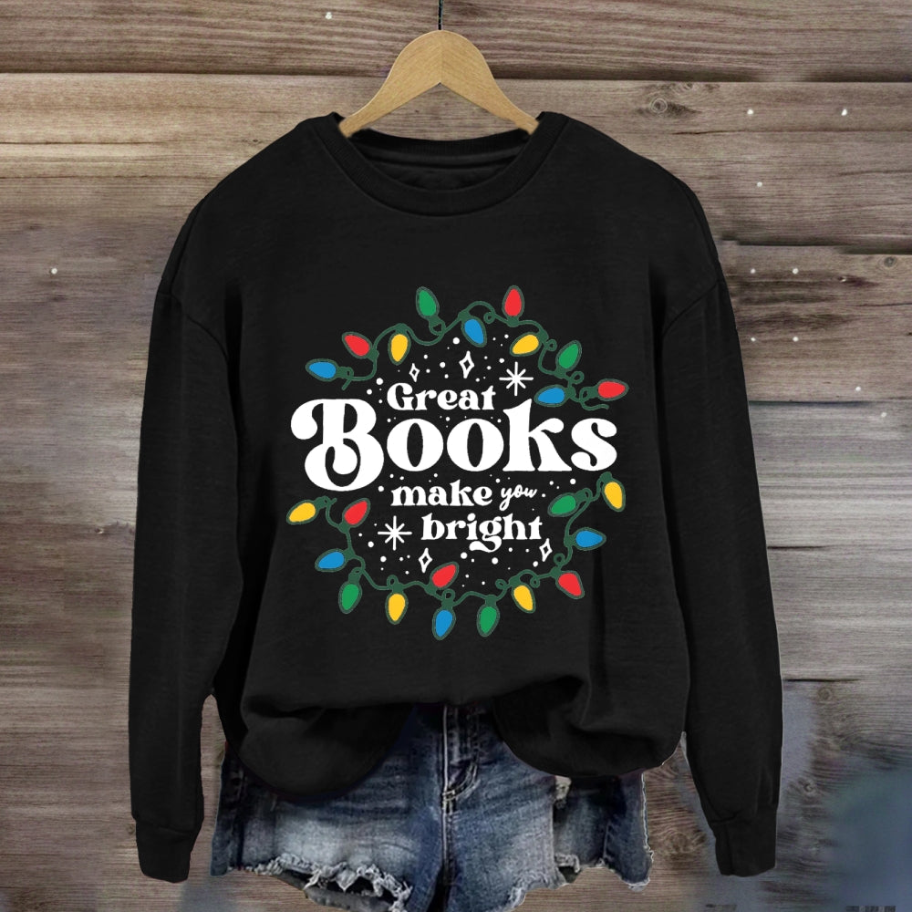 Great Books Make Bright Sweatshirt