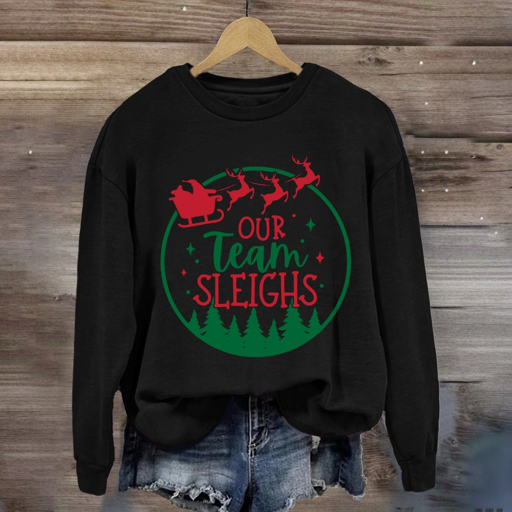 Our Team Sleighs Sweatshirt