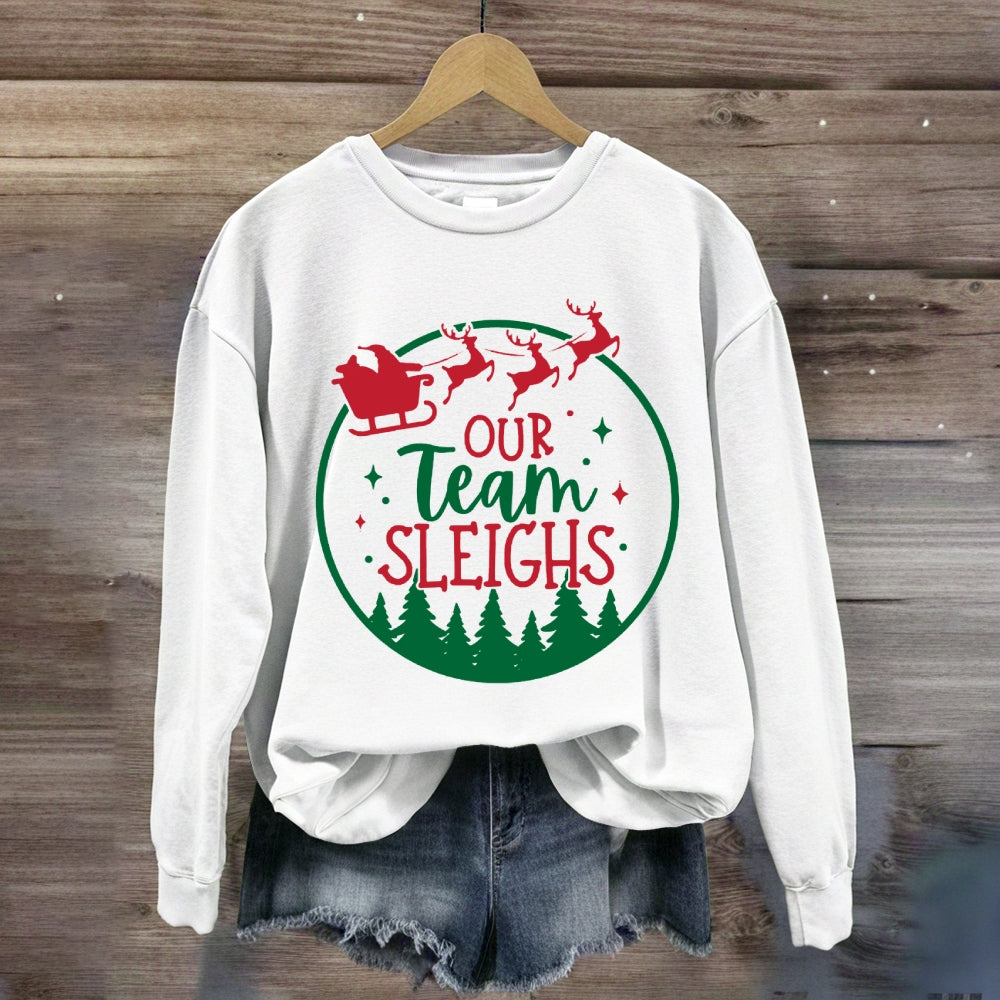 Our Team Sleighs Sweatshirt