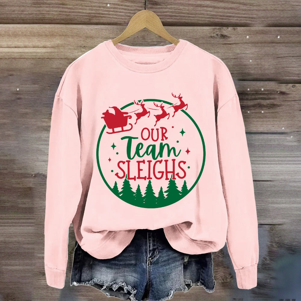 Our Team Sleighs Sweatshirt