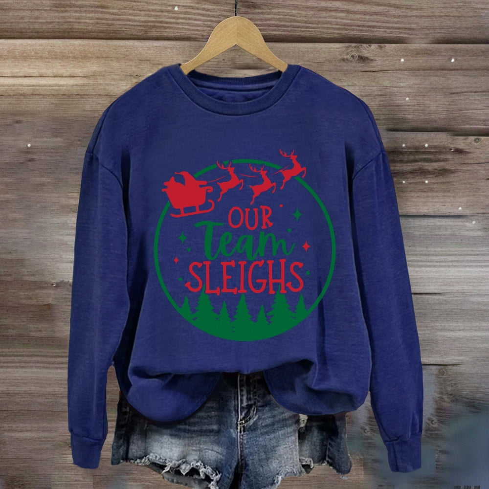 Our Team Sleighs Sweatshirt
