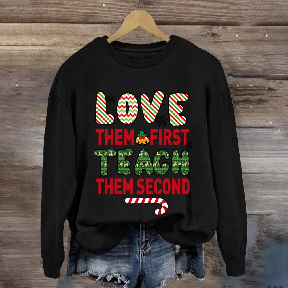 Love Them First Teach Second Christmas Sweatshirt