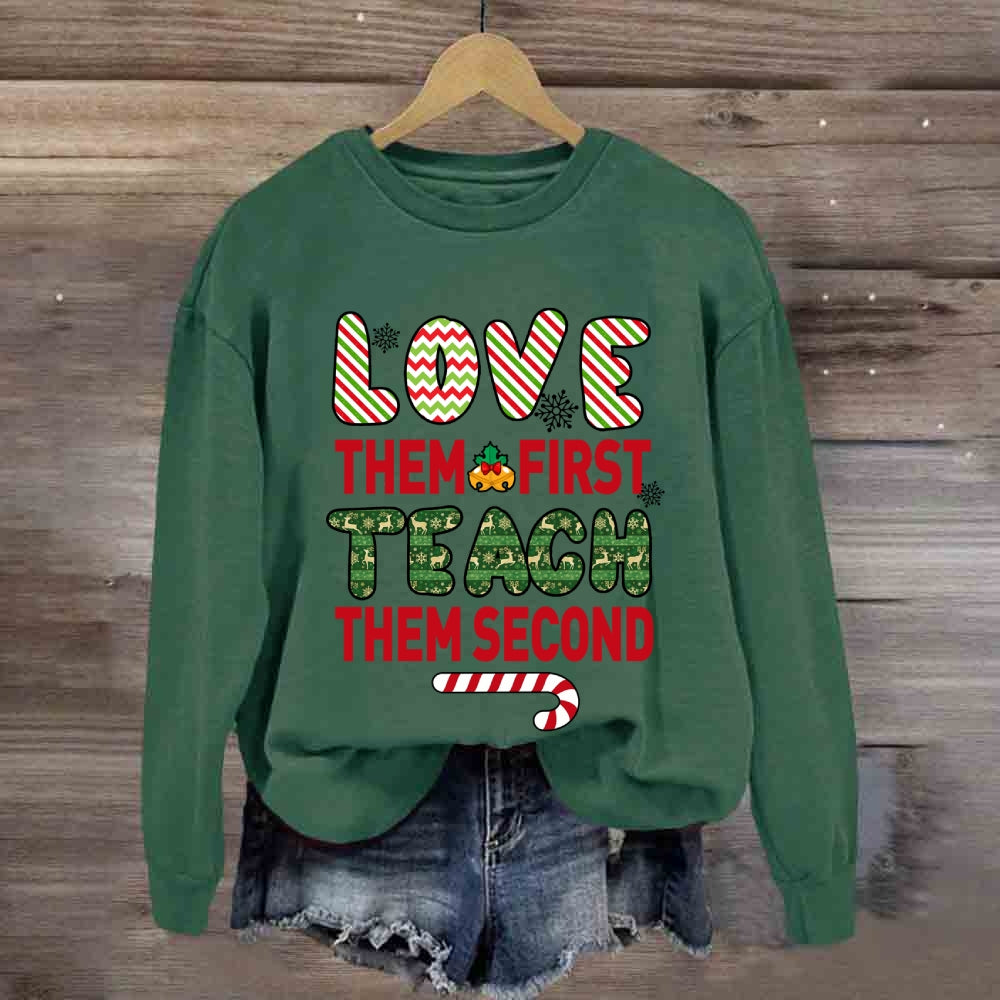 Love Them First Teach Second Christmas Sweatshirt