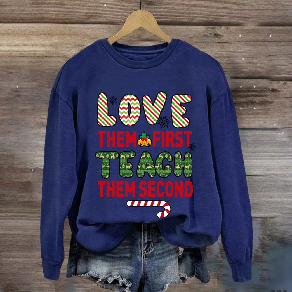 Love Them First Teach Second Christmas Sweatshirt