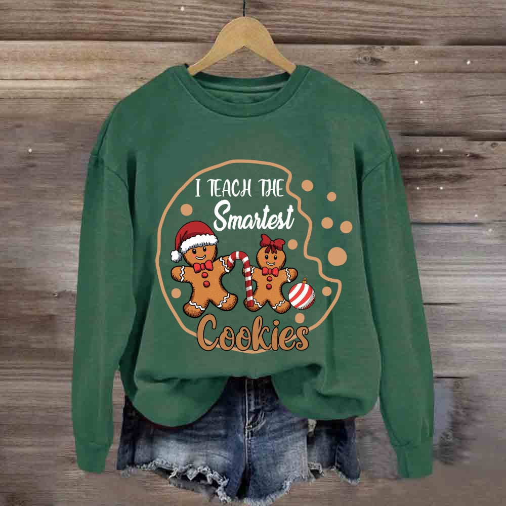 I Teach The Smartest Cookies Christmas Sweatshirt