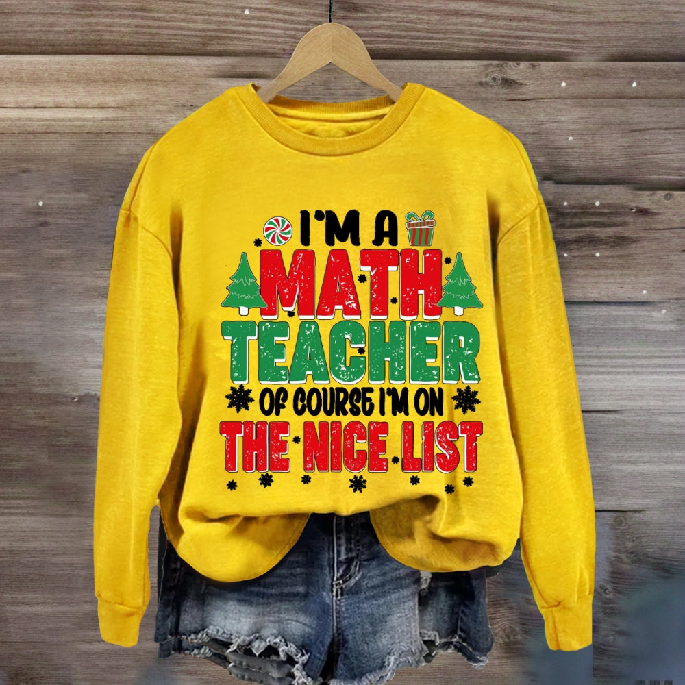 I'M A Math Teacher Of Course I'M On The Nice List Sweatshirt