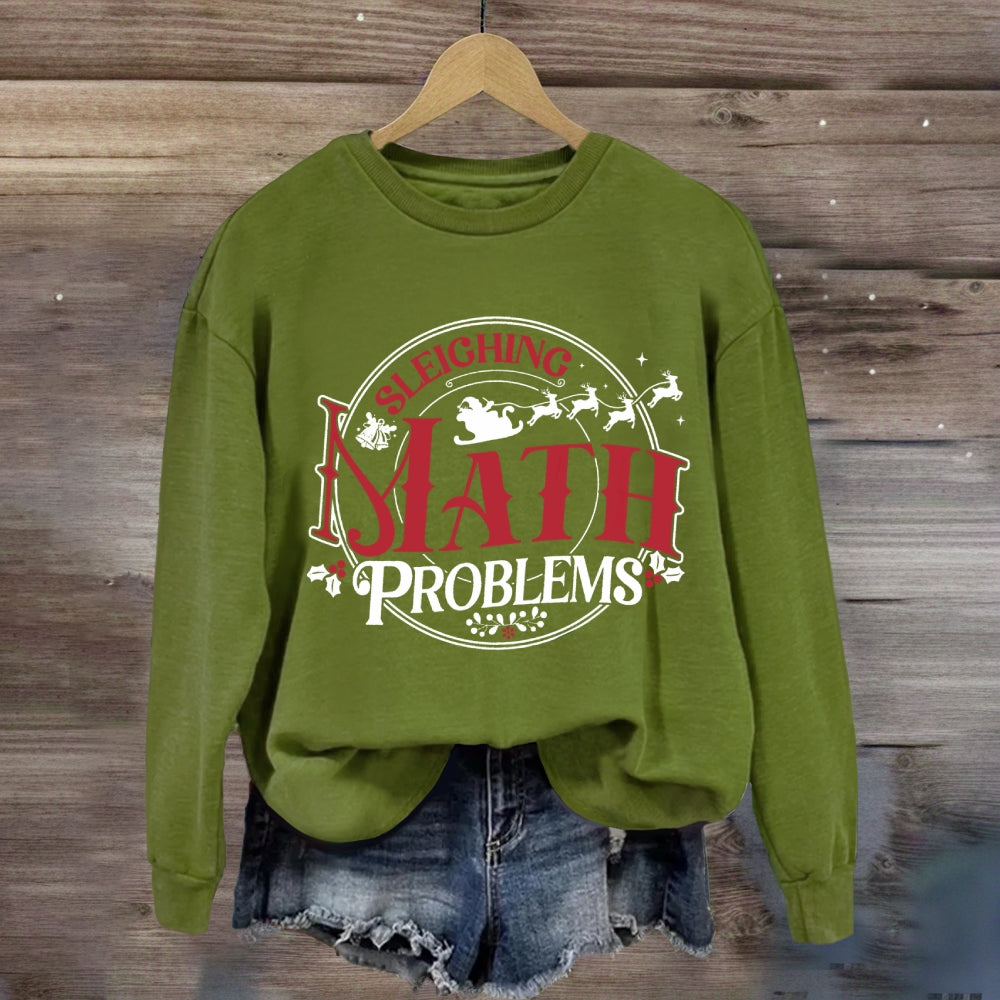 Sleighing Math Problems Christmas Math Teacher Sweatshirt