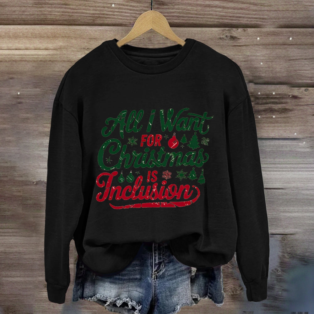 All I Want For Christmas Is Inclusion Sweatshirt