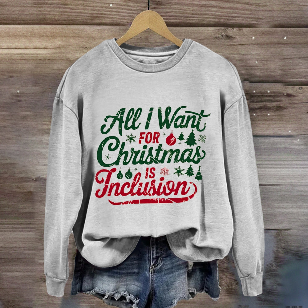 All I Want For Christmas Is Inclusion Sweatshirt