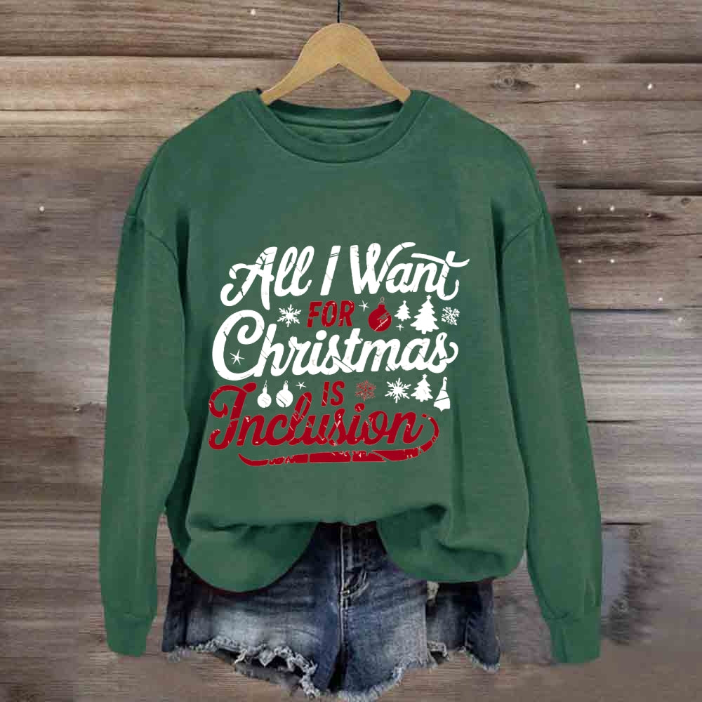 All I Want For Christmas Is Inclusion Sweatshirt