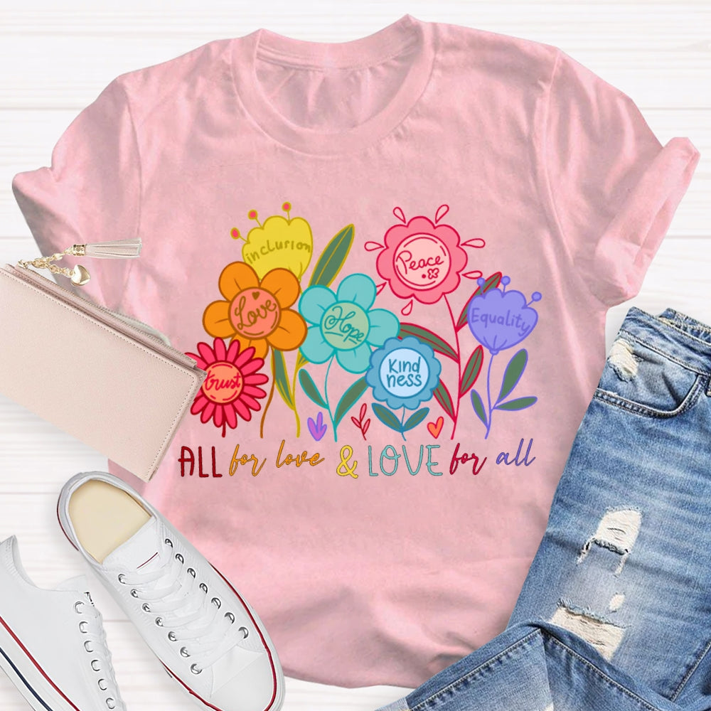 All For Love And Love For All Colorful Flowers And Fonts T-shirt