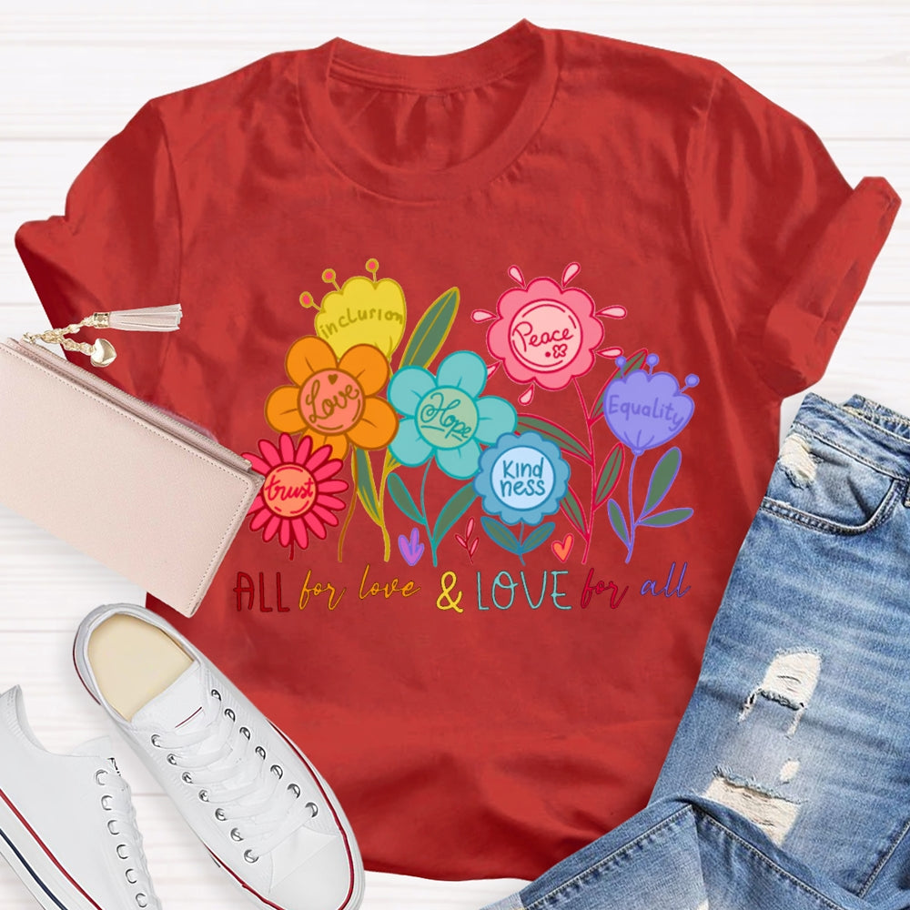 All For Love And Love For All Colorful Flowers And Fonts T-shirt