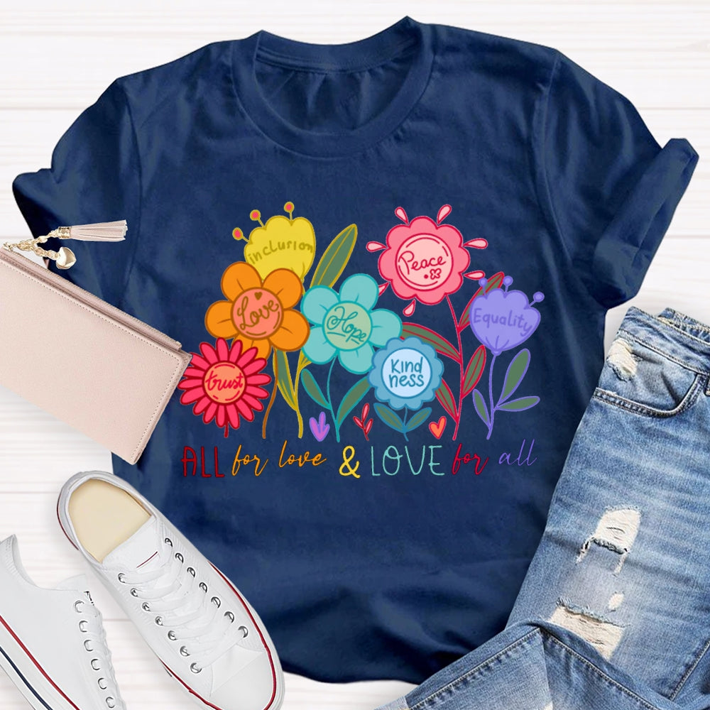 All For Love And Love For All Colorful Flowers And Fonts T-shirt