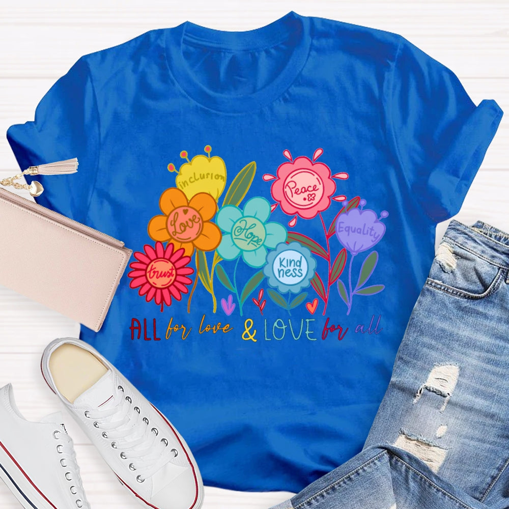 All For Love And Love For All Colorful Flowers And Fonts T-shirt
