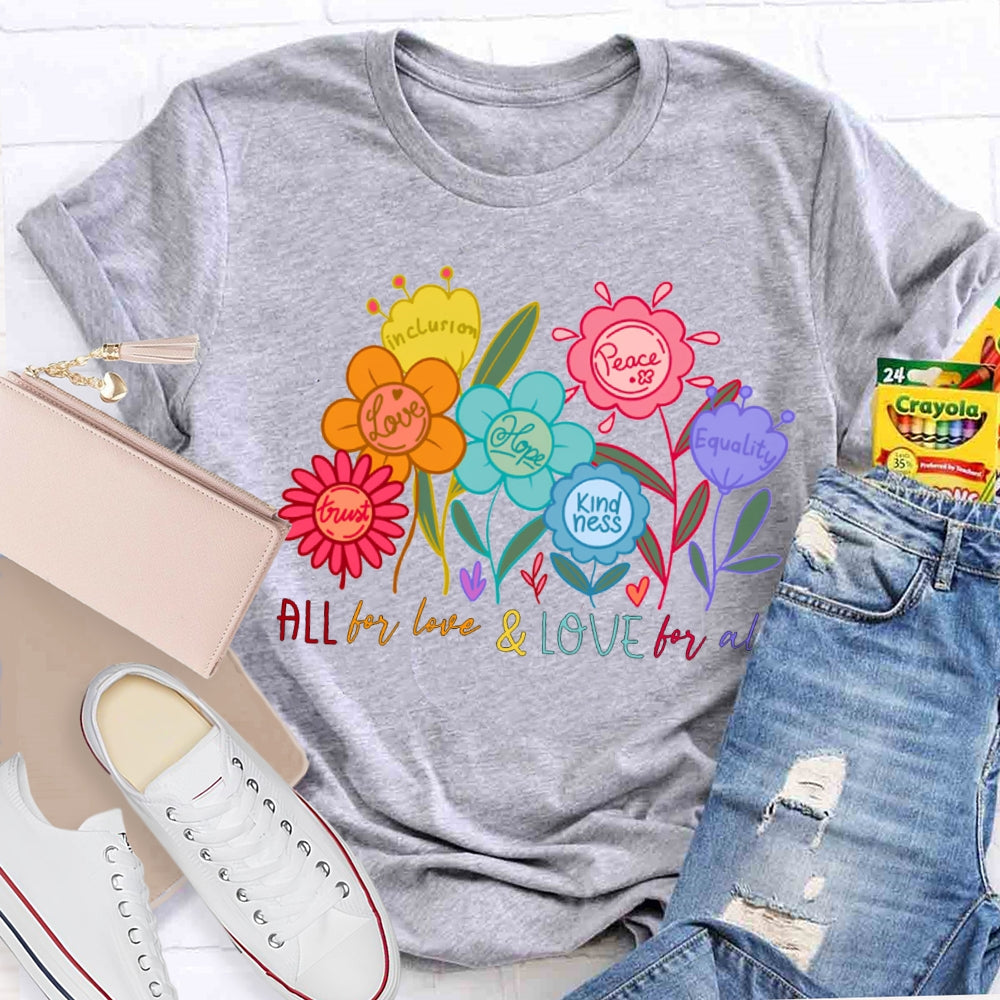 All For Love And Love For All Colorful Flowers And Fonts T-shirt