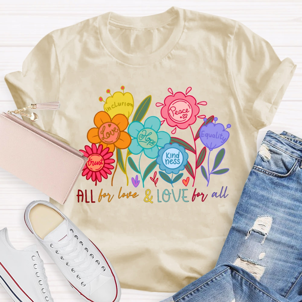 All For Love And Love For All Colorful Flowers And Fonts T-shirt