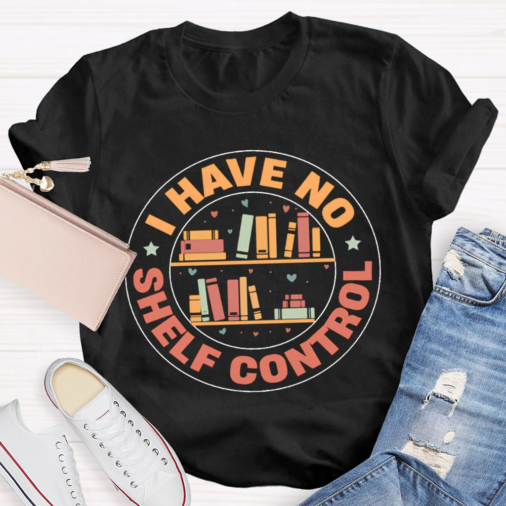 I Have No Shelf Control School Librarian T-shirt