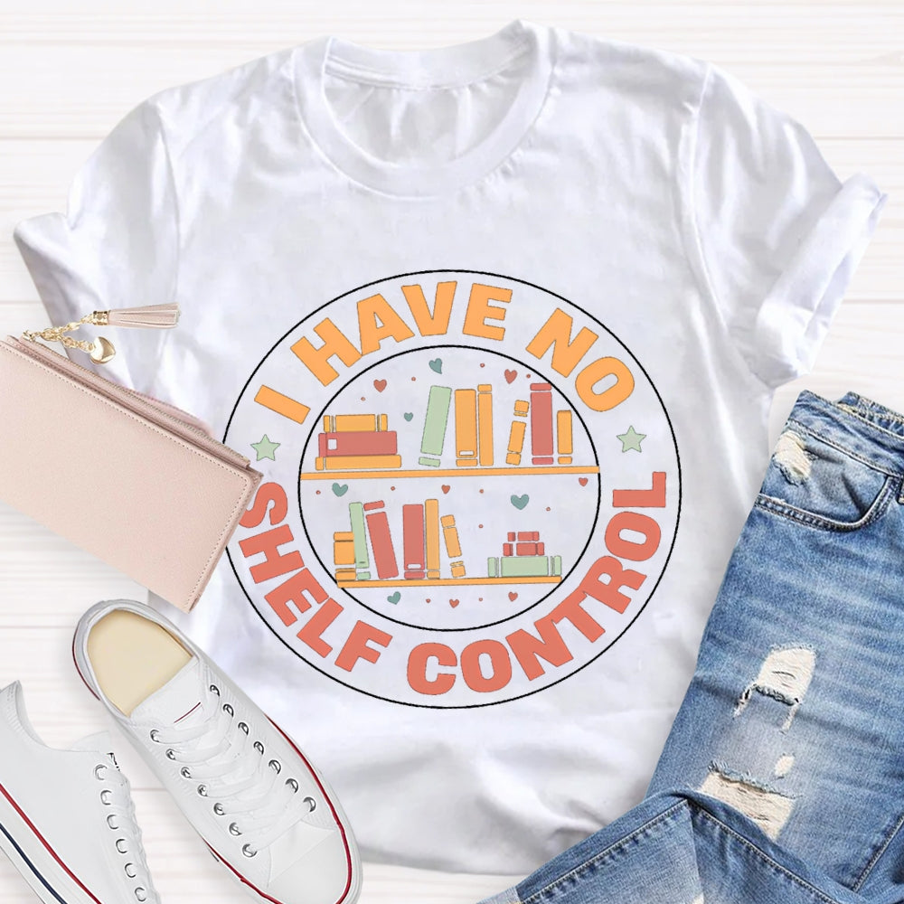 I Have No Shelf Control School Librarian T-shirt