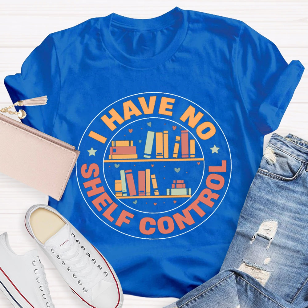 I Have No Shelf Control School Librarian T-shirt