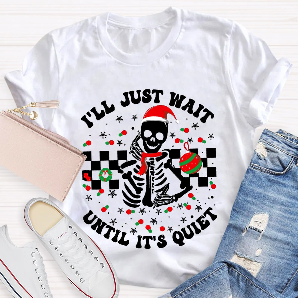I'Ll Jsut Wait Until It'S Quiet Santa Hats And Christmas Vibes T-shirt