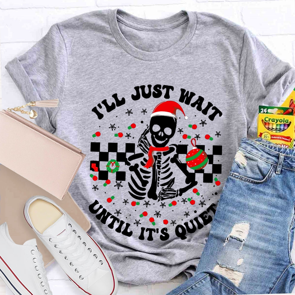 I'Ll Jsut Wait Until It'S Quiet Santa Hats And Christmas Vibes T-shirt