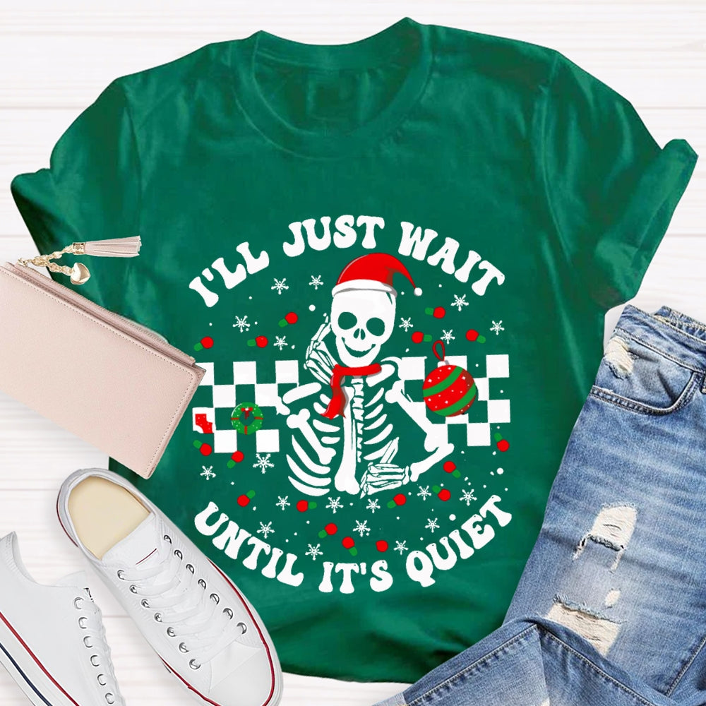 I'Ll Jsut Wait Until It'S Quiet Santa Hats And Christmas Vibes T-shirt