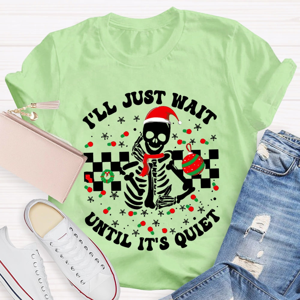 I'Ll Jsut Wait Until It'S Quiet Santa Hats And Christmas Vibes T-shirt