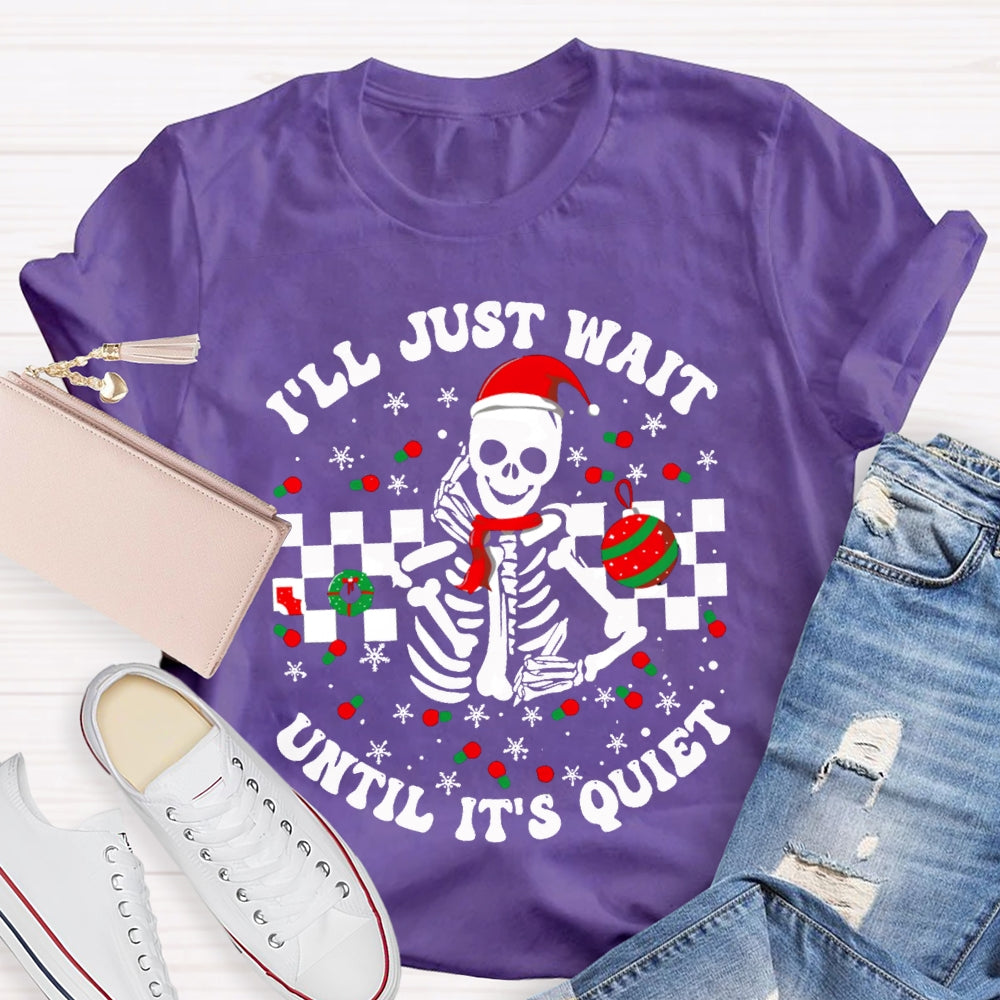 I'Ll Jsut Wait Until It'S Quiet Santa Hats And Christmas Vibes T-shirt