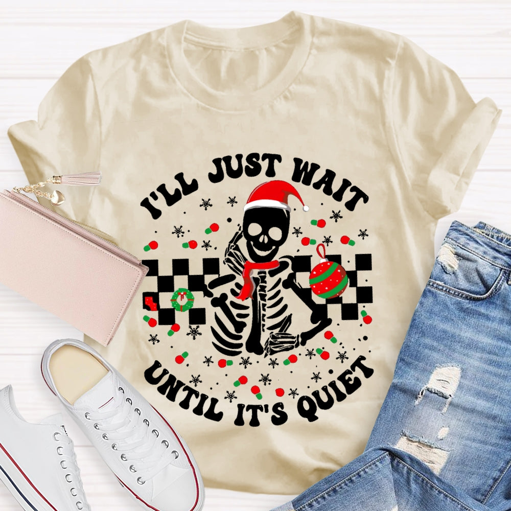 I'Ll Jsut Wait Until It'S Quiet Santa Hats And Christmas Vibes T-shirt