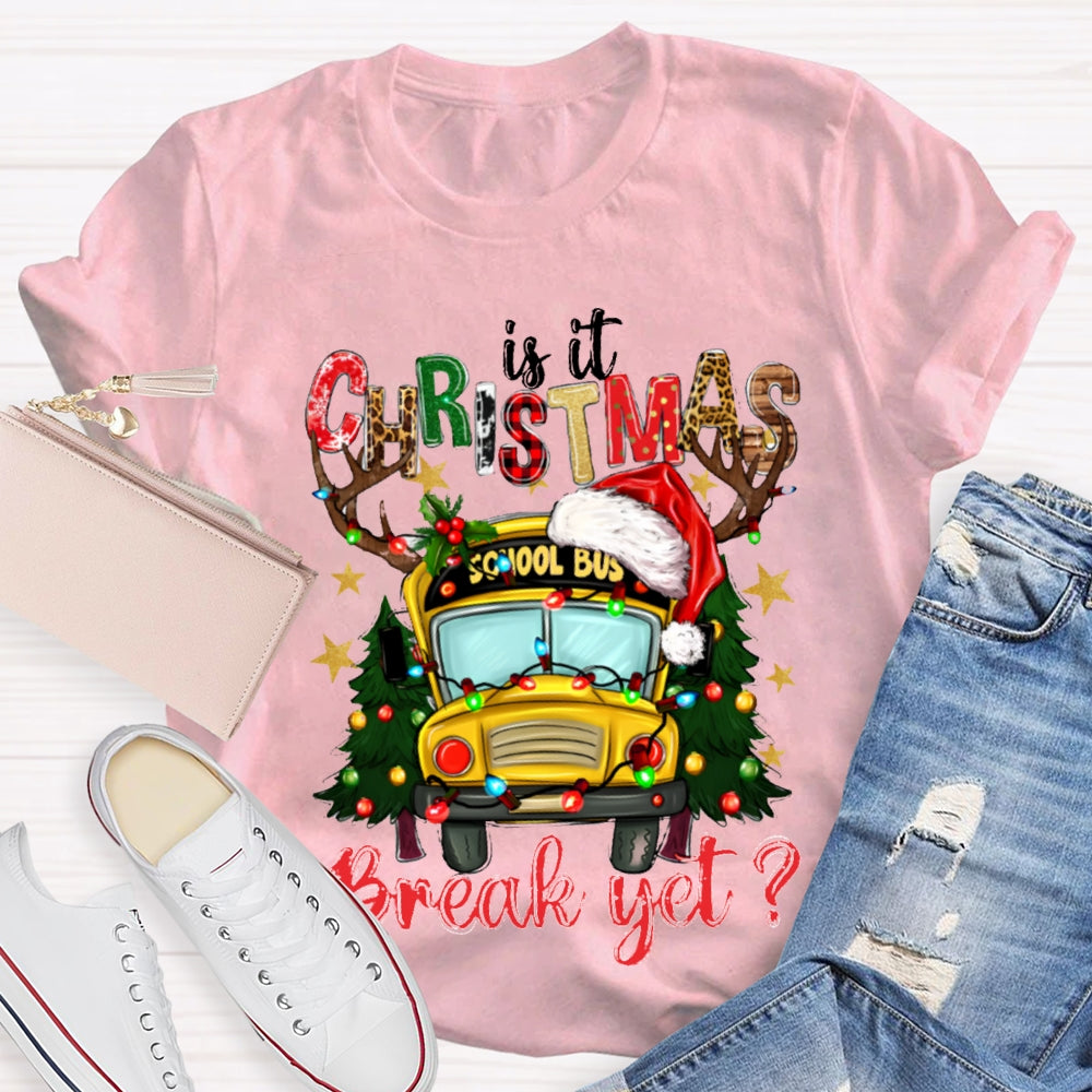 Is It Christmas School Bus Break Yet T-shirt