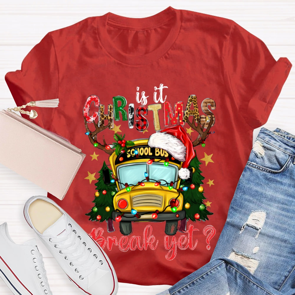 Is It Christmas School Bus Break Yet T-shirt