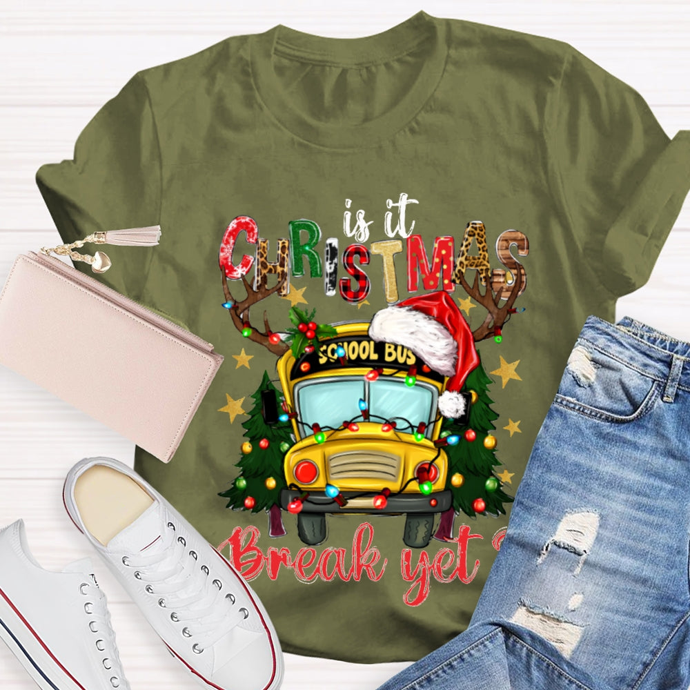 Is It Christmas School Bus Break Yet T-shirt