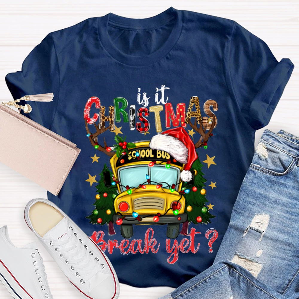 Is It Christmas School Bus Break Yet T-shirt