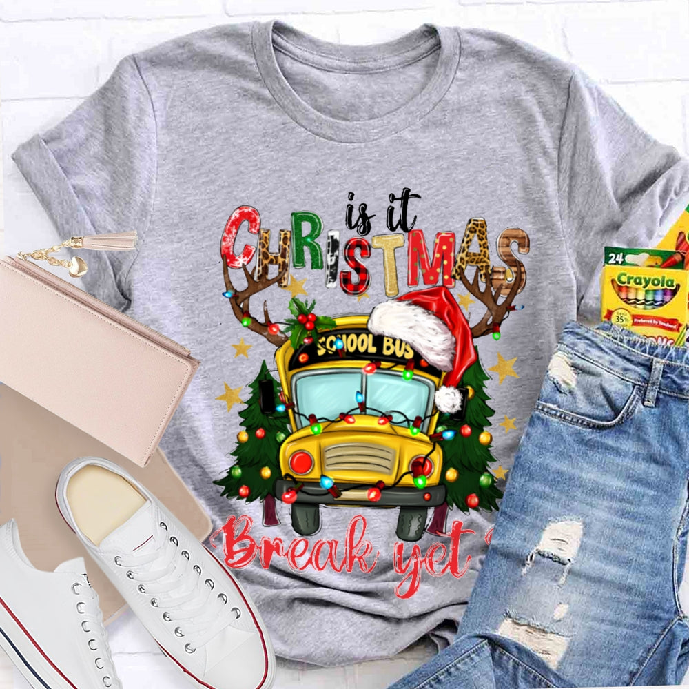 Is It Christmas School Bus Break Yet T-shirt