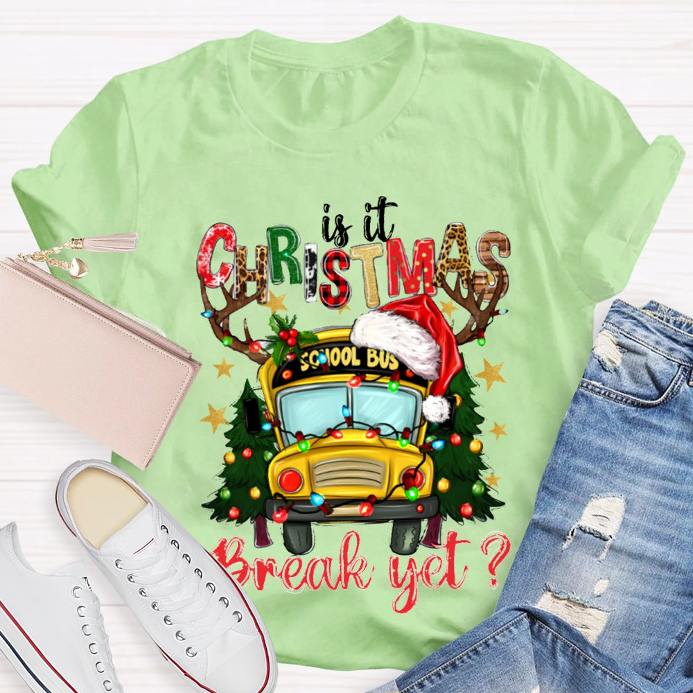 Is It Christmas School Bus Break Yet T-shirt