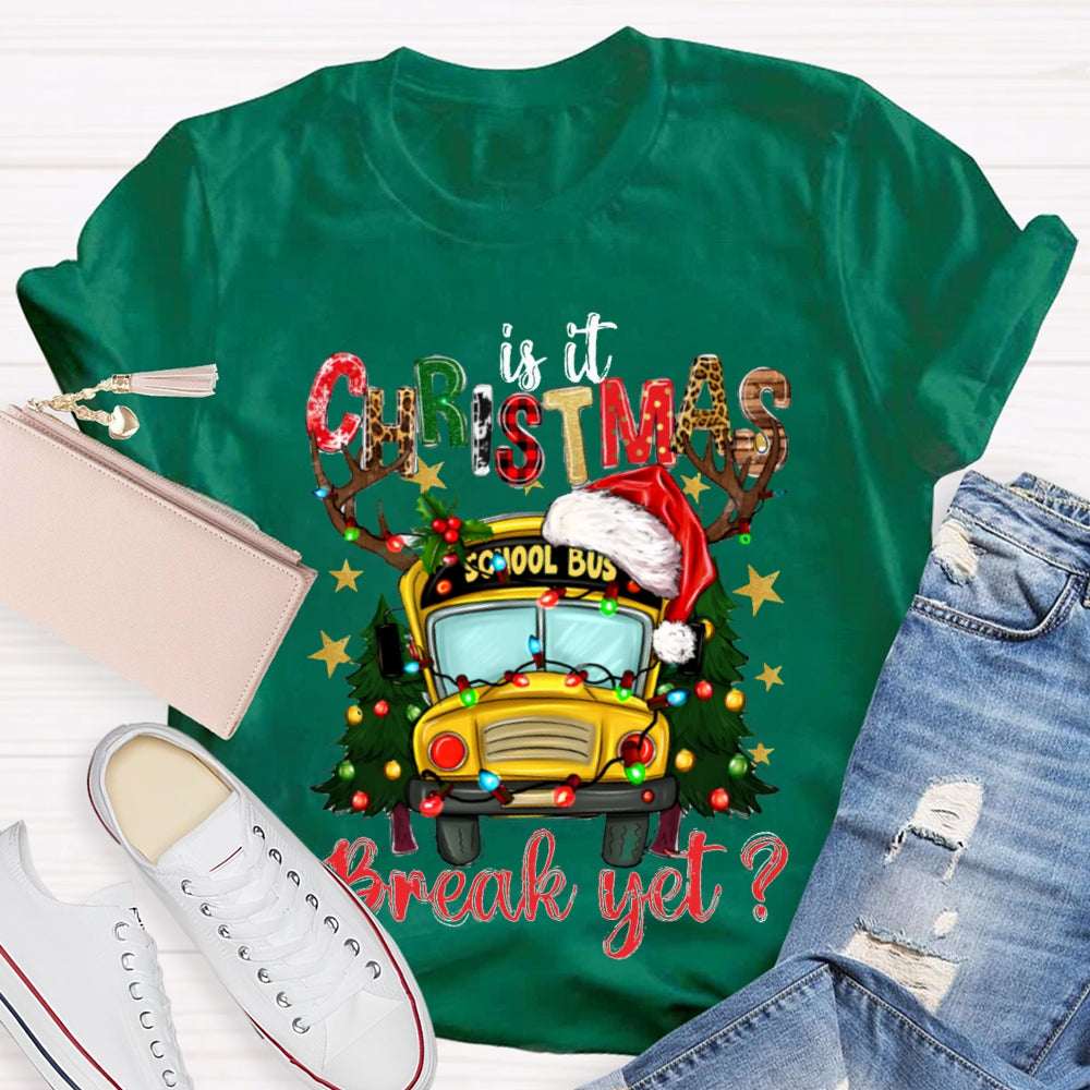 Is It Christmas School Bus Break Yet T-shirt