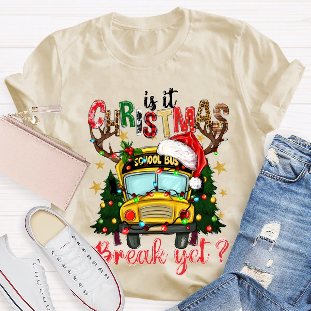 Is It Christmas School Bus Break Yet T-shirt