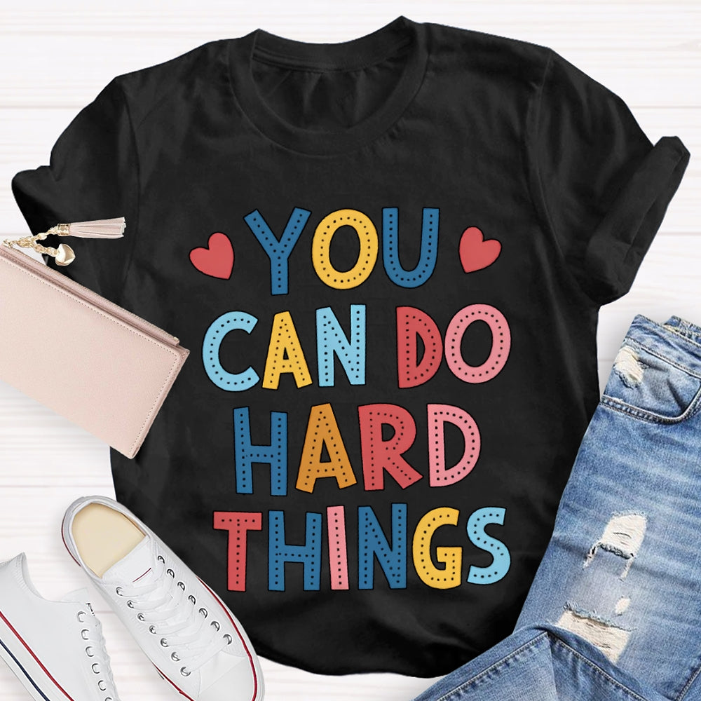 You Can Do Hard Things Colored Fonts T-shirt