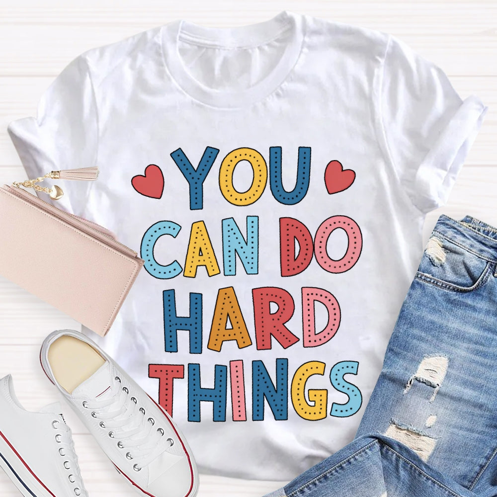You Can Do Hard Things Colored Fonts T-shirt