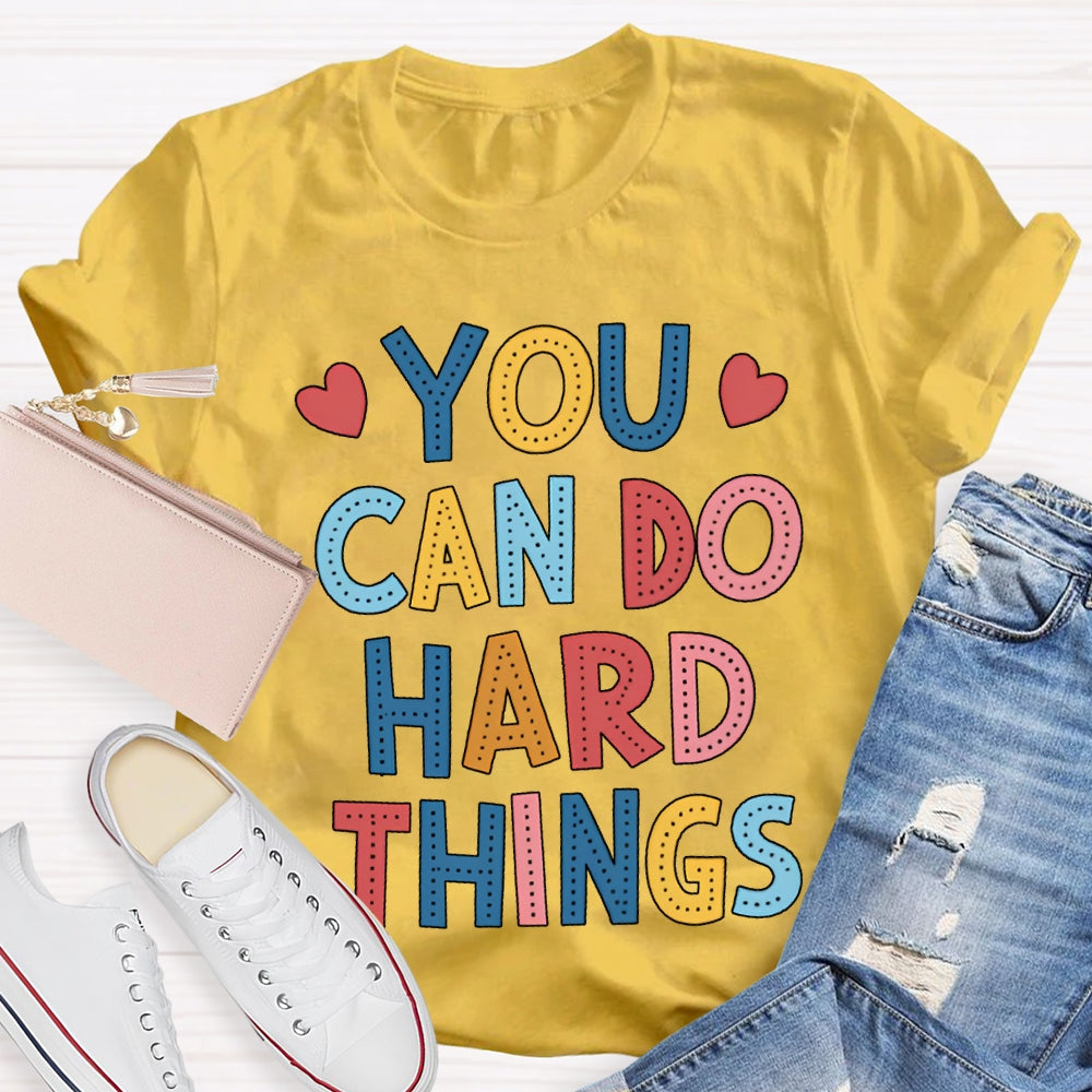 You Can Do Hard Things Colored Fonts T-shirt