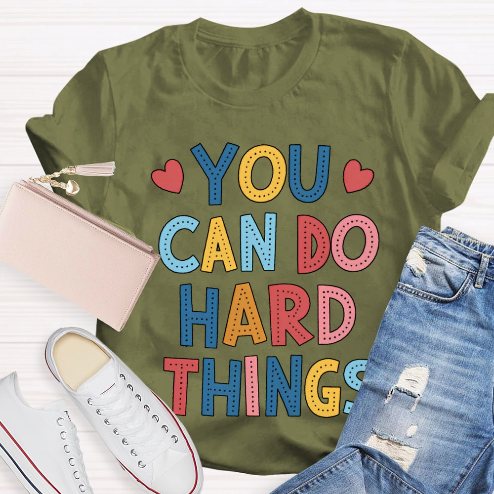 You Can Do Hard Things Colored Fonts T-shirt
