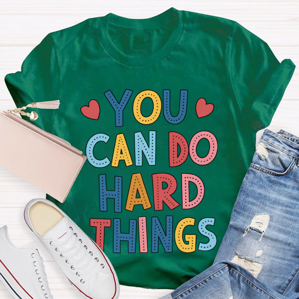 You Can Do Hard Things Colored Fonts T-shirt
