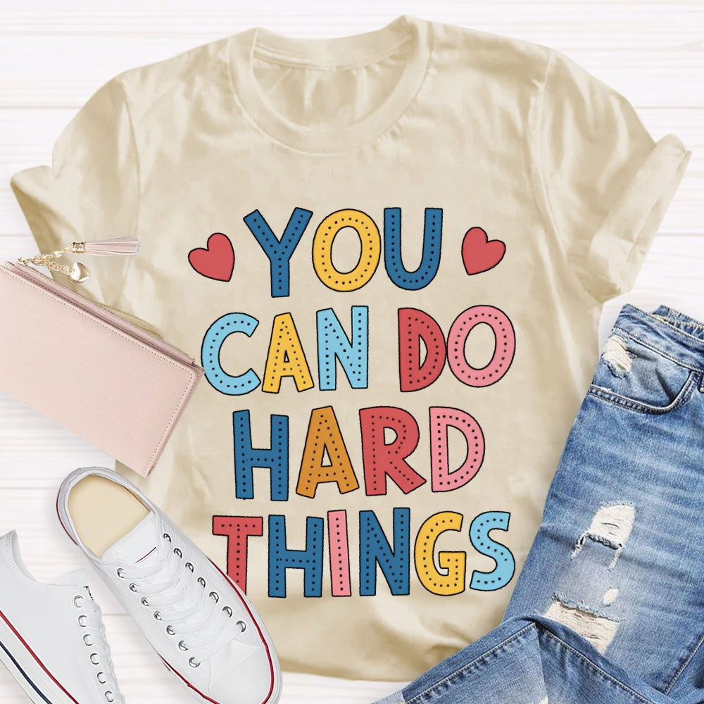 You Can Do Hard Things Colored Fonts T-shirt