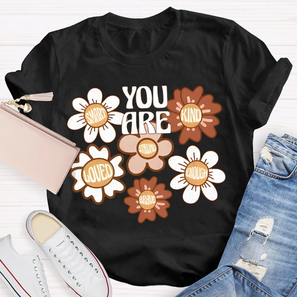 You Are Smart Kind Loved Enough Brave T-shirt