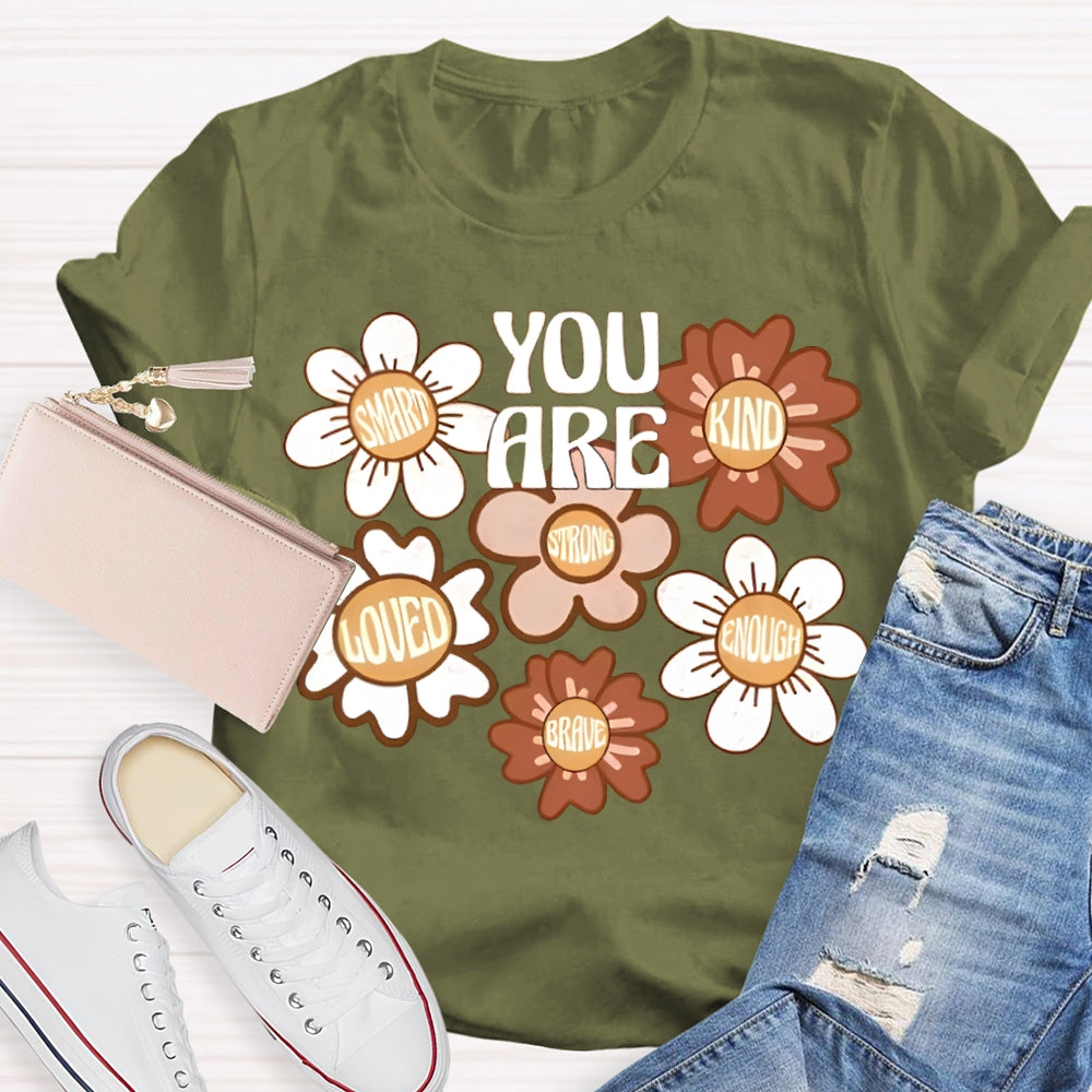 You Are Smart Kind Loved Enough Brave T-shirt