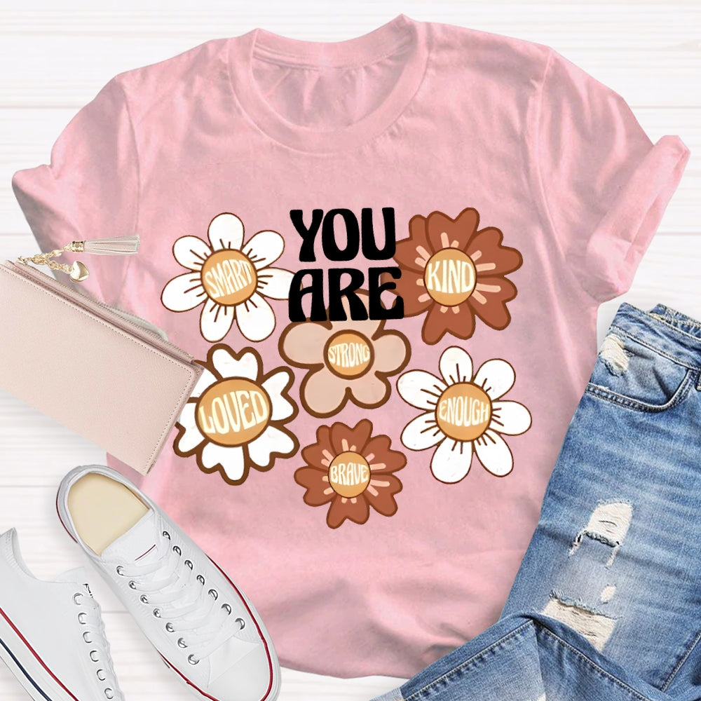 You Are Smart Kind Loved Enough Brave T-shirt