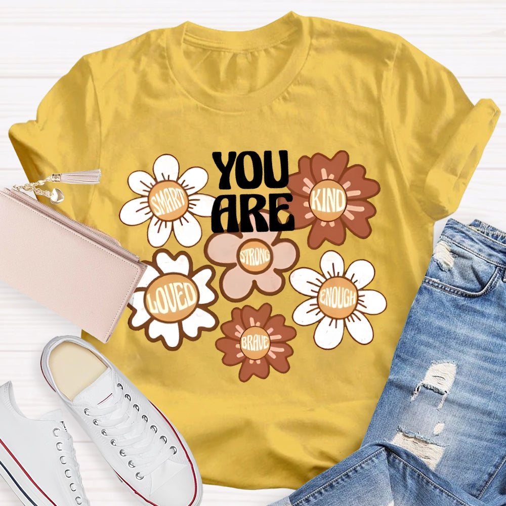 You Are Smart Kind Loved Enough Brave T-shirt
